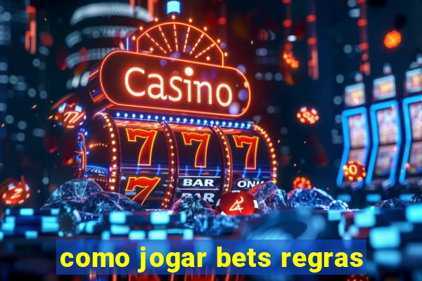 como jogar bets regras